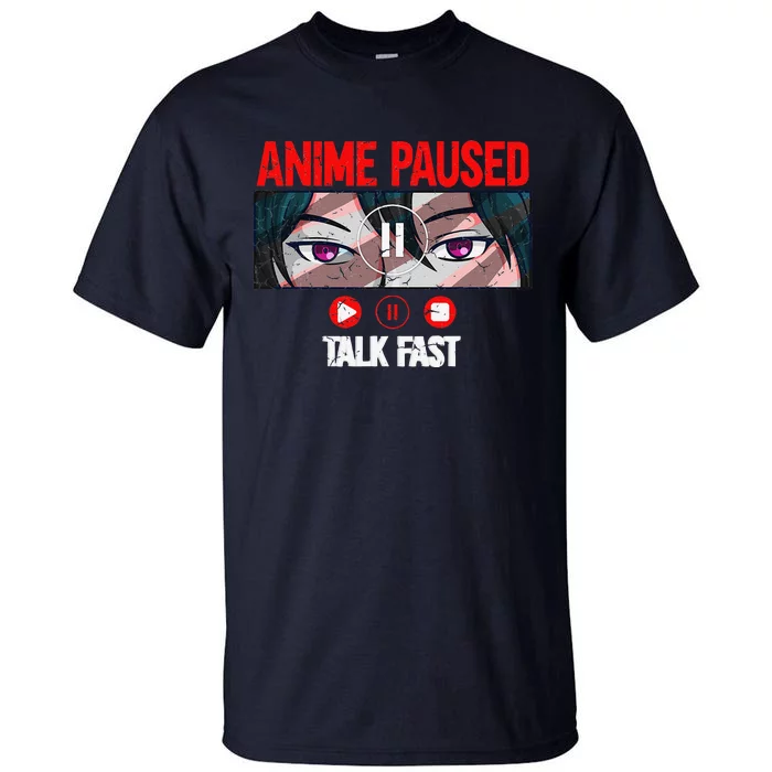 Anime Paused Talk Fast Japanese Anime Merch Tall T-Shirt