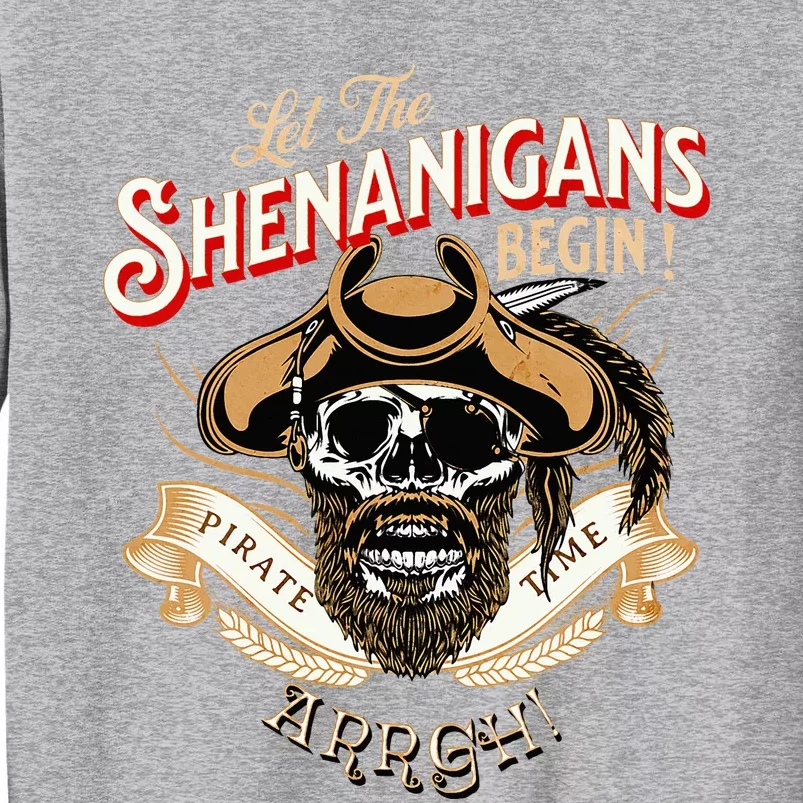 Arrgh Pirate Time Let The Shenanigans Begin Pirate Tall Sweatshirt