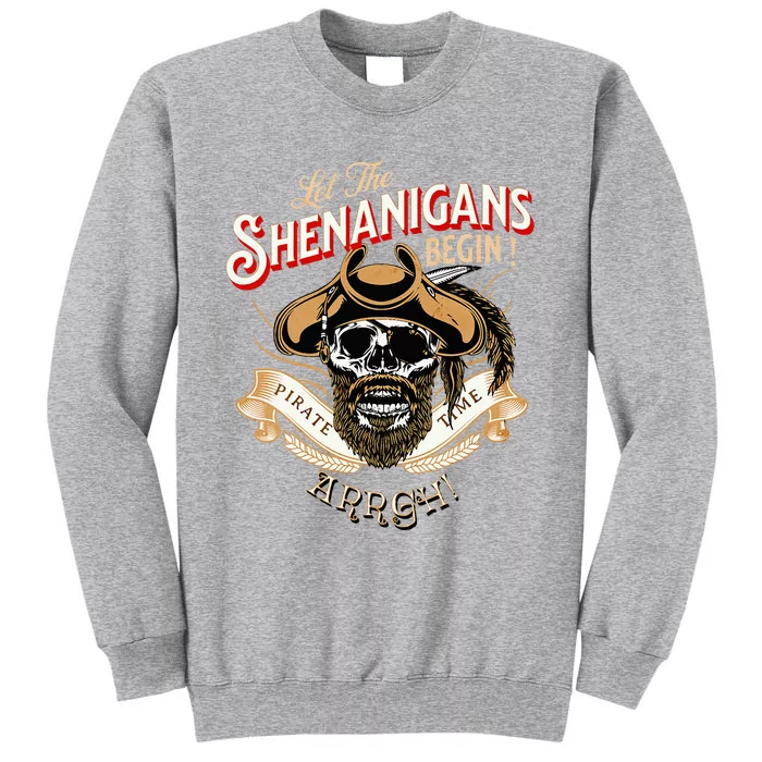 Arrgh Pirate Time Let The Shenanigans Begin Pirate Tall Sweatshirt