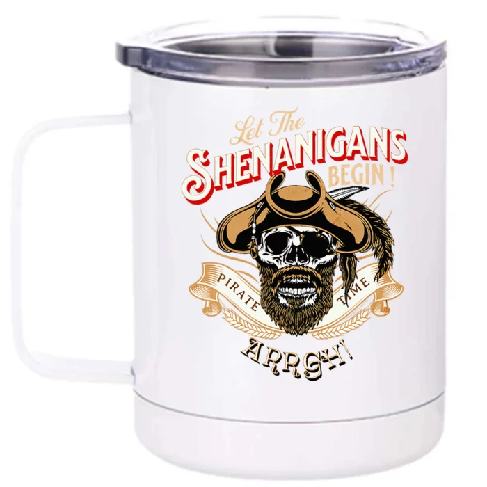 Arrgh Pirate Time Let The Shenanigans Begin Pirate Front & Back 12oz Stainless Steel Tumbler Cup