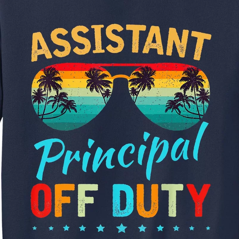 Assistant Principal Teacher Off Duty Last Day Of School Sweatshirt