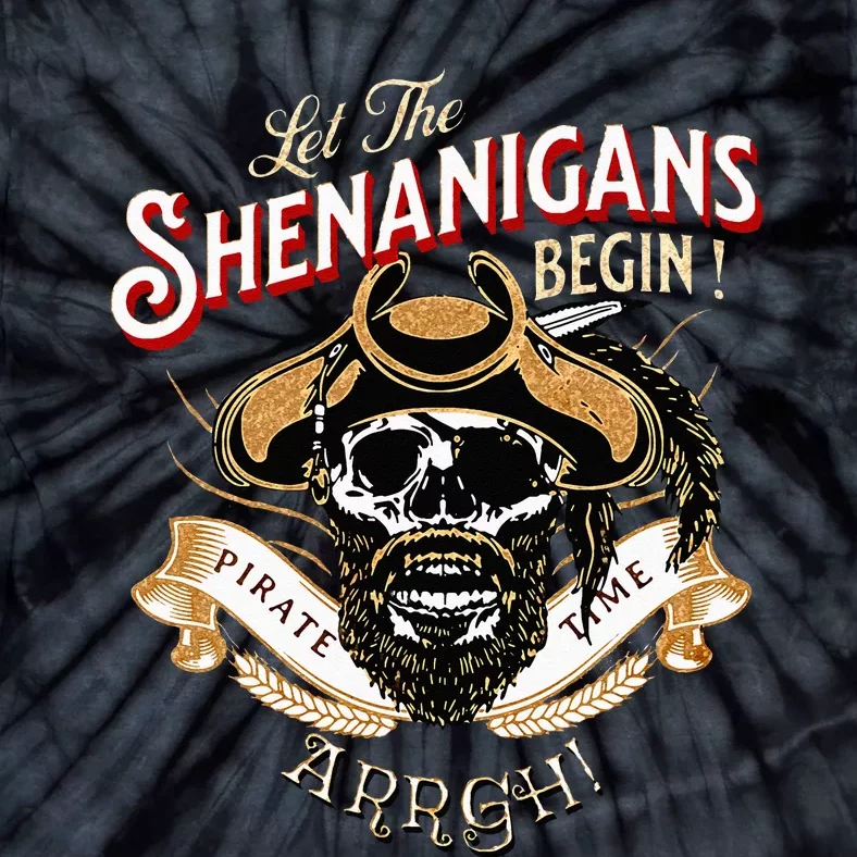 ARRGH Pirate Time Let The Shenanigans Begin Pirate Tie-Dye T-Shirt