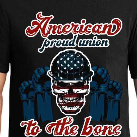 American Proud Union To The Bone Labor Day Holidays Laborers Gift Pajama Set