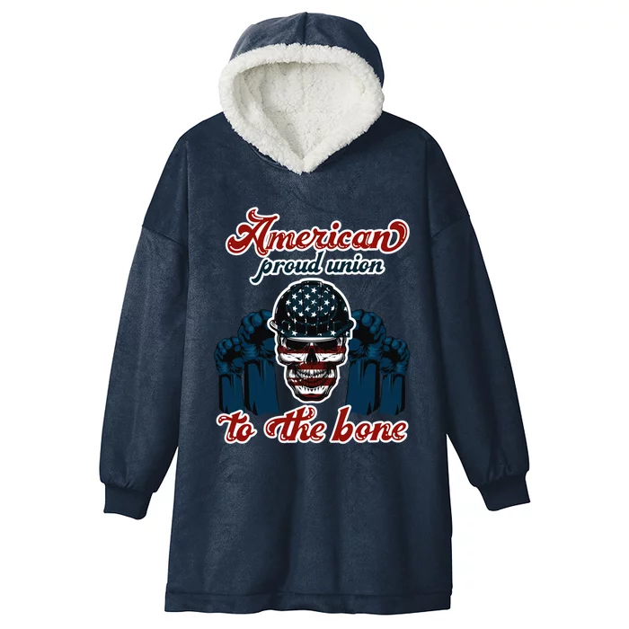 American Proud Union To The Bone Labor Day Holidays Laborers Gift Hooded Wearable Blanket