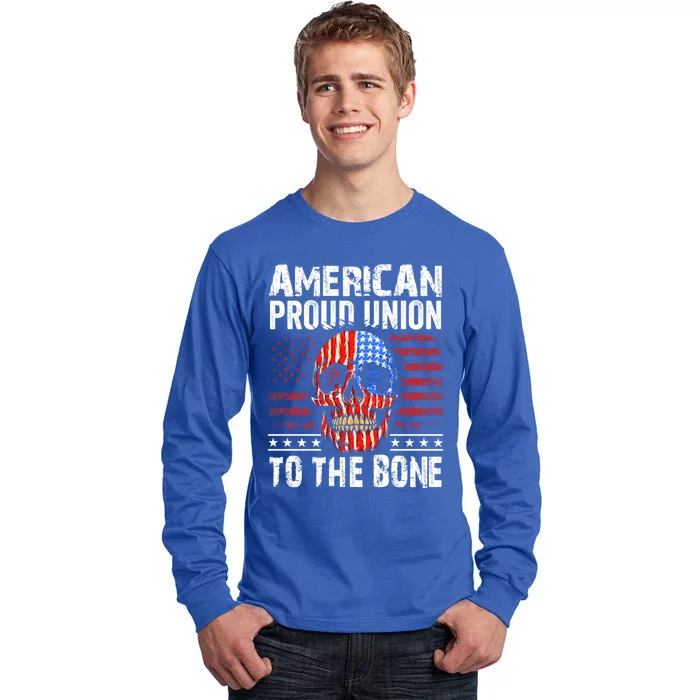 American Proud Union To The Bone Labor Day Union To The Bone Gift Tall Long Sleeve T-Shirt