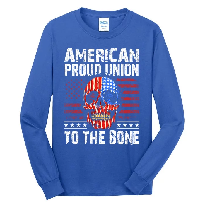 American Proud Union To The Bone Labor Day Union To The Bone Gift Tall Long Sleeve T-Shirt