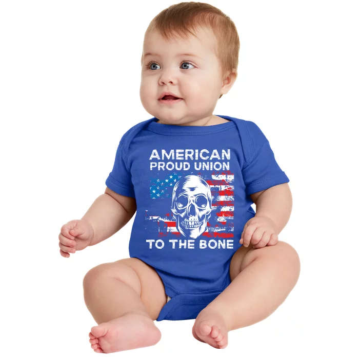 American Proud Union To The Bone Labor Day Union Worker Meaningful Gift Baby Bodysuit