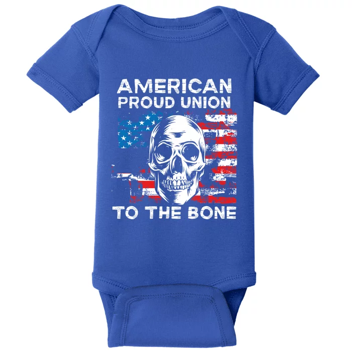 American Proud Union To The Bone Labor Day Union Worker Meaningful Gift Baby Bodysuit