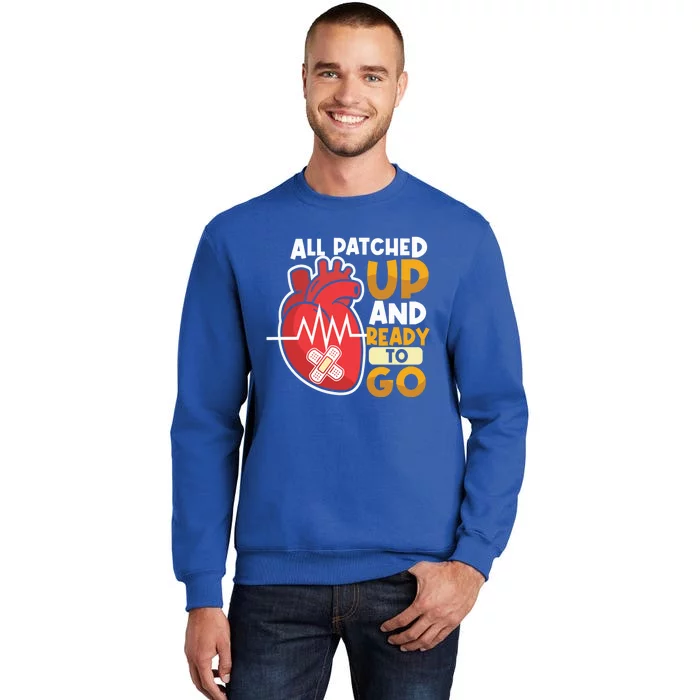 All Patched Up And Ready To Go Open Heart Surgery Cute Gift Sweatshirt