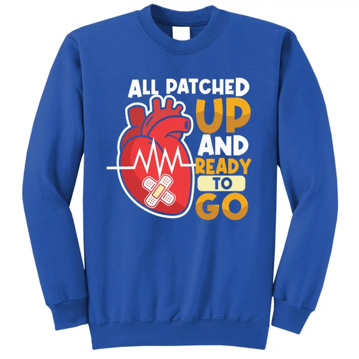 All Patched Up And Ready To Go Open Heart Surgery Cute Gift Sweatshirt