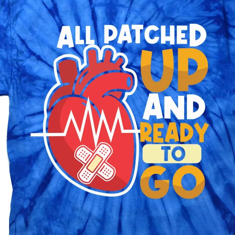 All Patched Up And Ready To Go Open Heart Surgery Cute Gift Tie-Dye T-Shirt