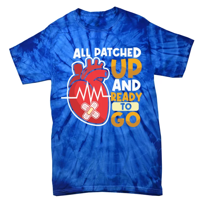 All Patched Up And Ready To Go Open Heart Surgery Cute Gift Tie-Dye T-Shirt