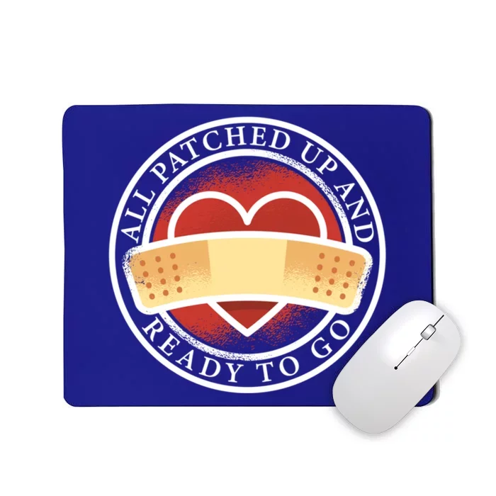 All Patched Up And Ready To Go Heart Attack Survivor Gift Mousepad