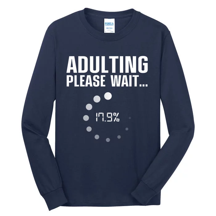 Adulting Please Wait Funny Sarcasm Tall Long Sleeve T-Shirt