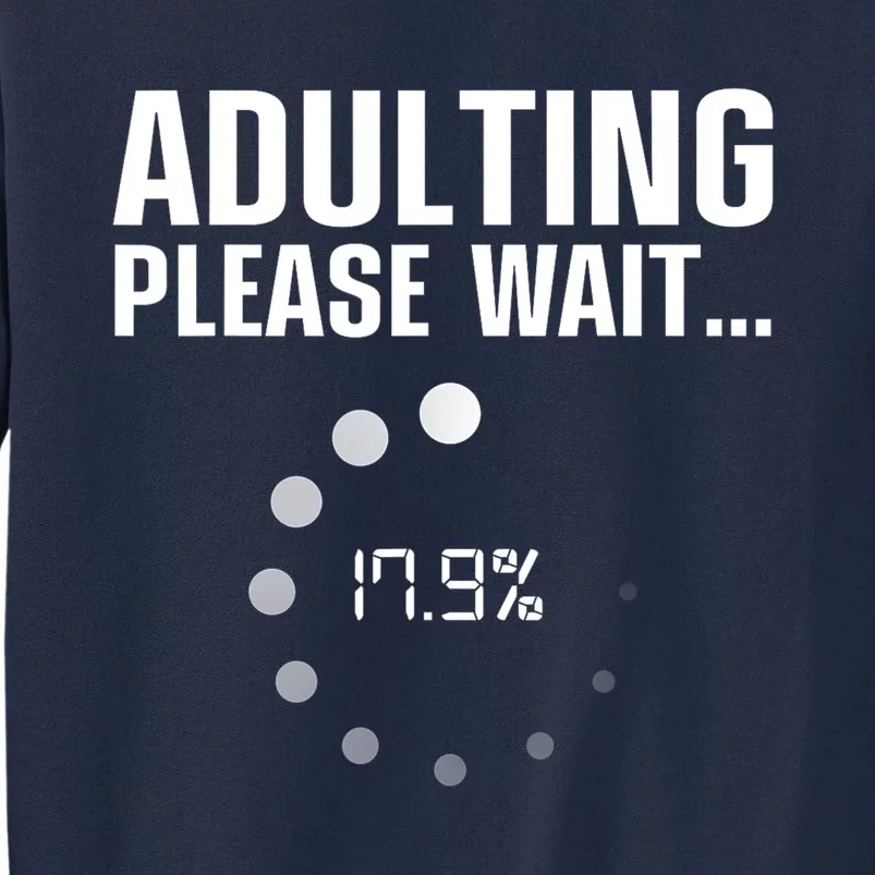 Adulting Please Wait Funny Sarcasm Tall Sweatshirt