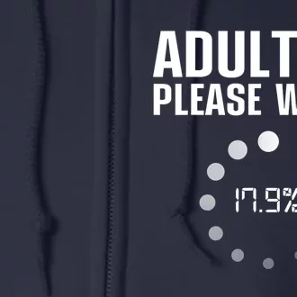 Adulting Please Wait Funny Sarcasm Full Zip Hoodie