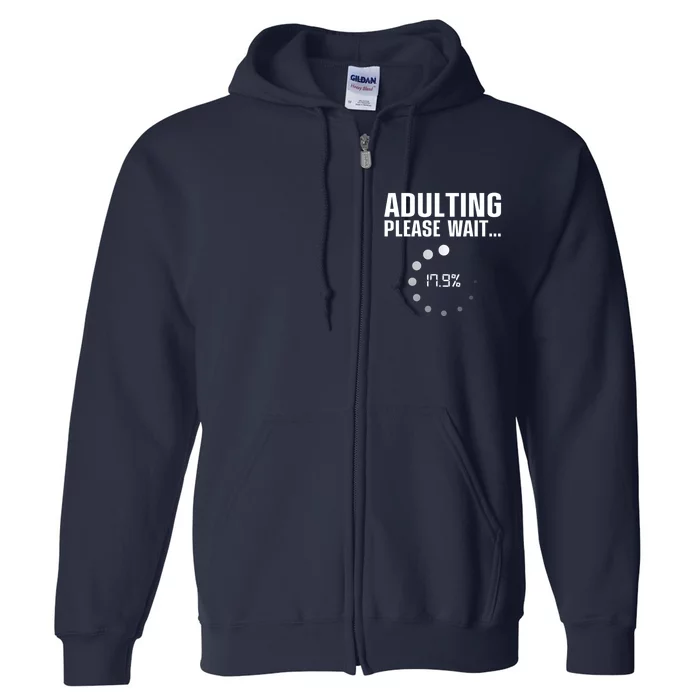 Adulting Please Wait Funny Sarcasm Full Zip Hoodie