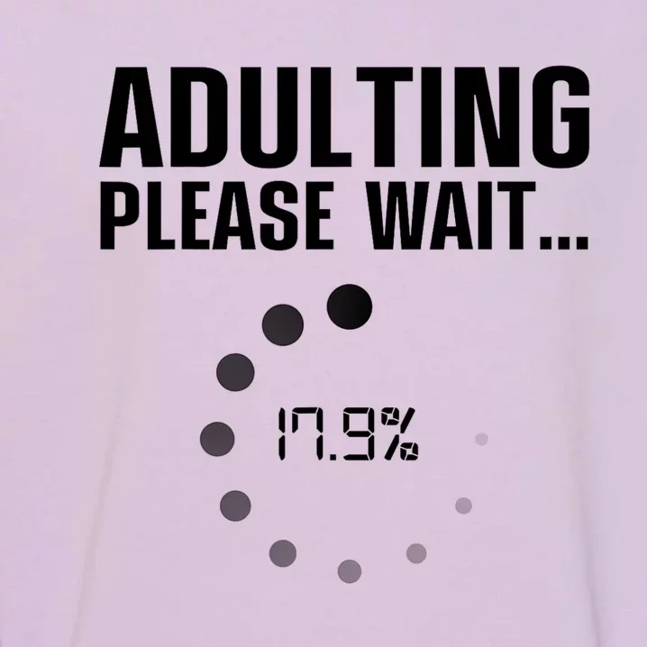 Adulting Please Wait Funny Sarcasm Garment-Dyed Sweatshirt