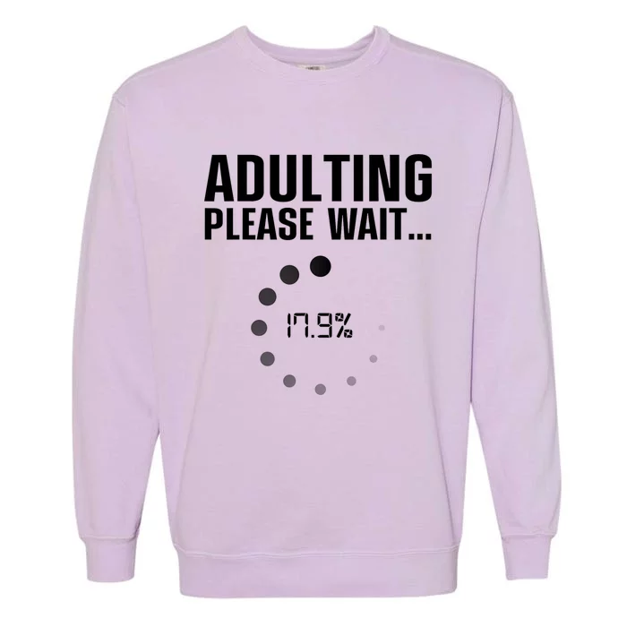 Adulting Please Wait Funny Sarcasm Garment-Dyed Sweatshirt