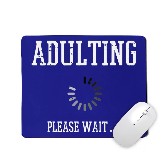 Adulting Please Wait Funny Saying 18th Birthday Mousepad