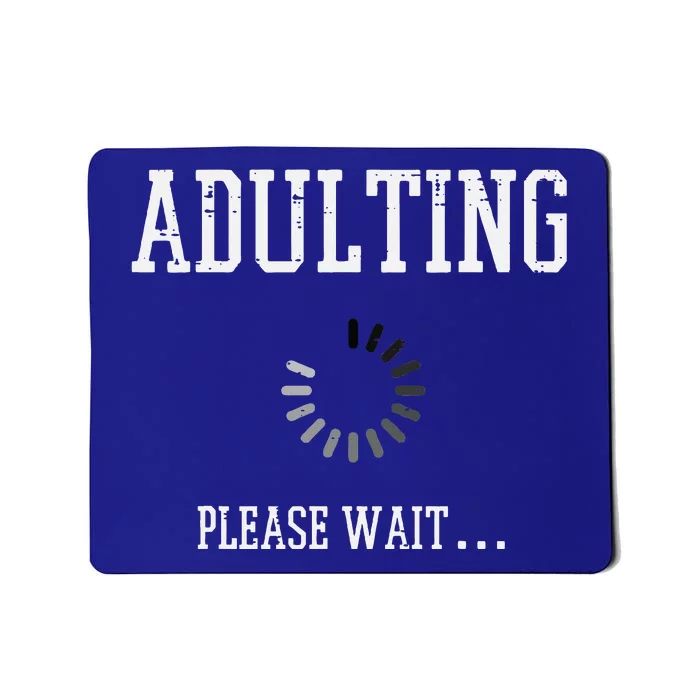 Adulting Please Wait Funny Saying 18th Birthday Mousepad