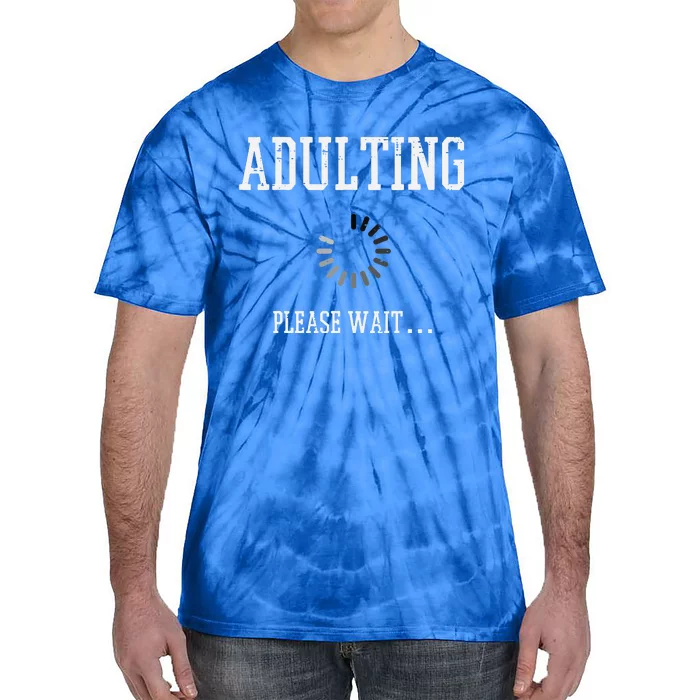 Adulting Please Wait Funny Saying 18th Birthday Tie-Dye T-Shirt