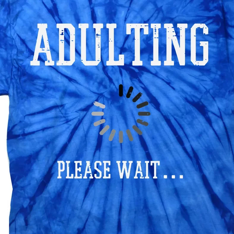 Adulting Please Wait Funny Saying 18th Birthday Tie-Dye T-Shirt