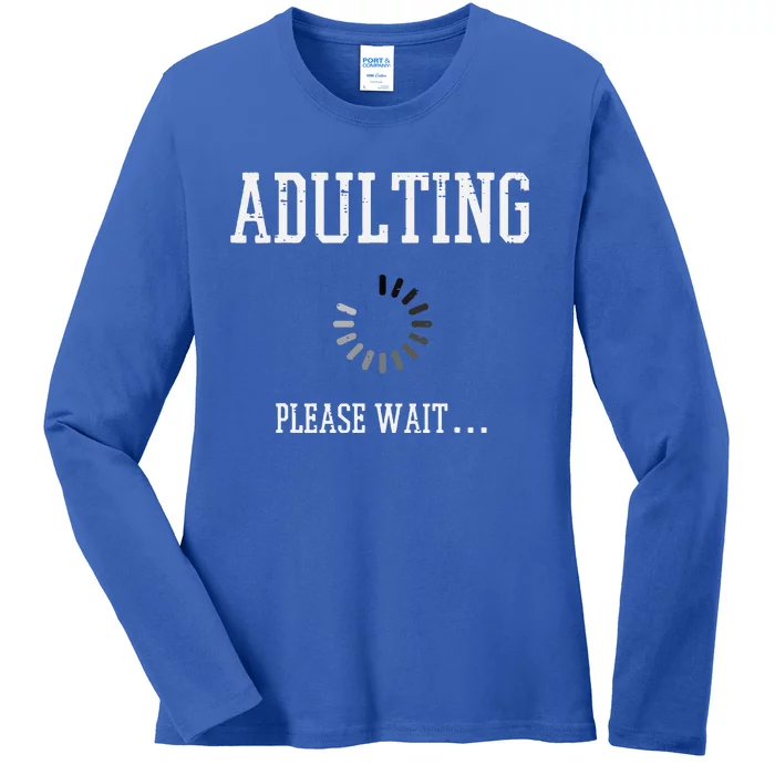 Adulting Please Wait Funny Saying 18th Birthday Ladies Long Sleeve Shirt