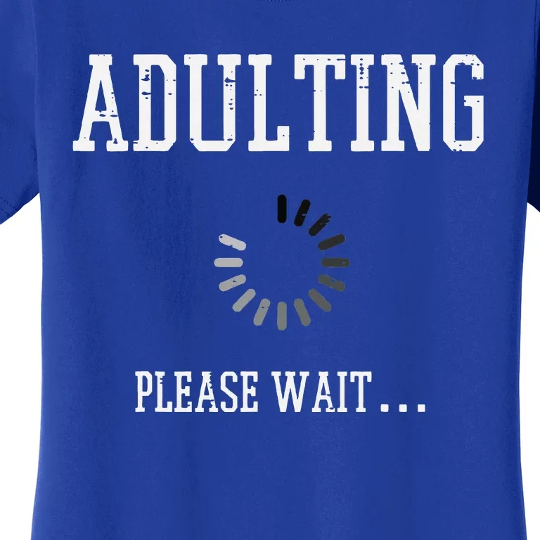 Adulting Please Wait Funny Saying 18th Birthday Women's T-Shirt