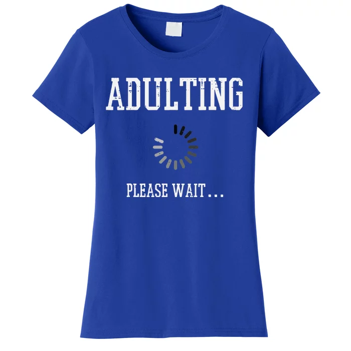 Adulting Please Wait Funny Saying 18th Birthday Women's T-Shirt