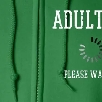 Adulting Please Wait Full Zip Hoodie