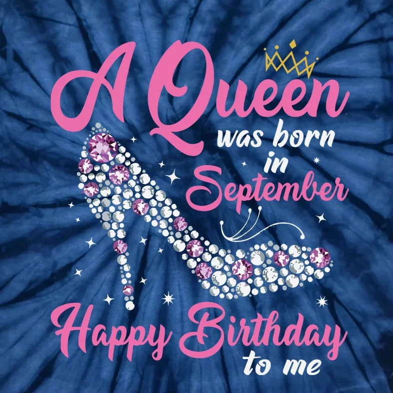 A Queens Are Born In September Birthday Girl Gift Tie-Dye T-Shirt