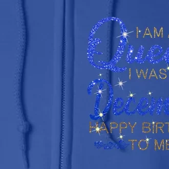 A Queen Born Was In December Happy Birthday To Me Funny Gift Full Zip Hoodie