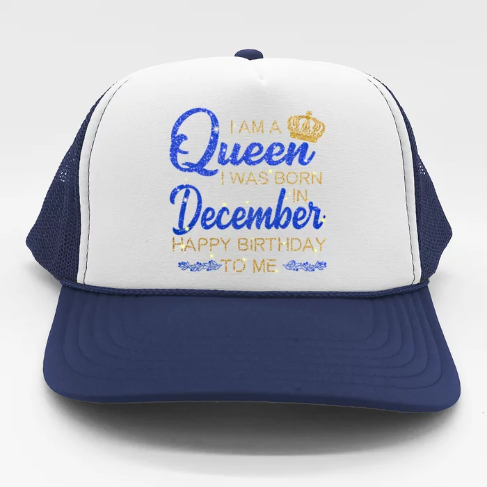 A Queen Born Was In December Happy Birthday To Me Funny Gift Trucker Hat