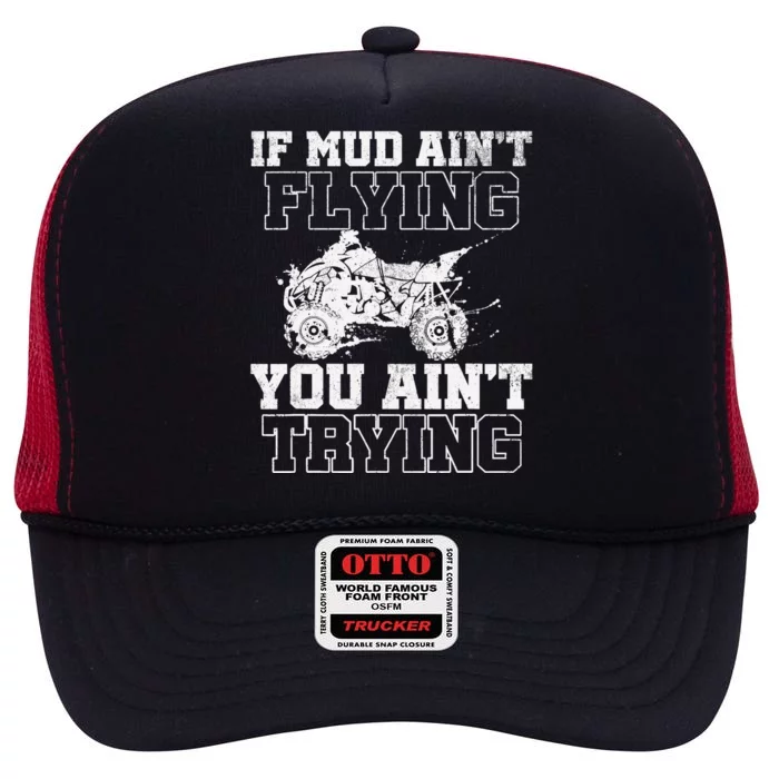 ATV Quad Four Wheeler Gear Mudding Gift Mud Aint Flying High Crown Mesh Trucker Hat