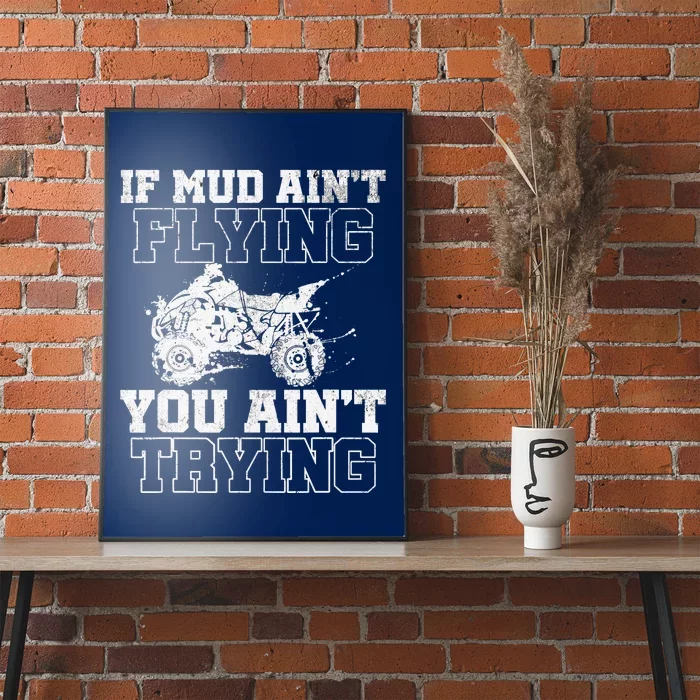 ATV Quad Four Wheeler Gear Mudding Gift Mud Aint Flying Poster