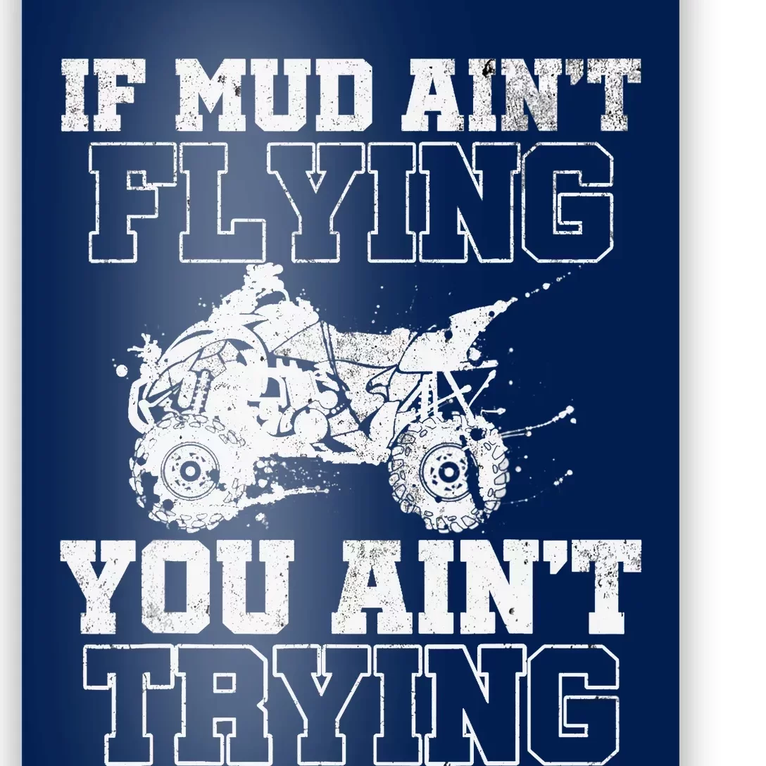 ATV Quad Four Wheeler Gear Mudding Gift Mud Aint Flying Poster