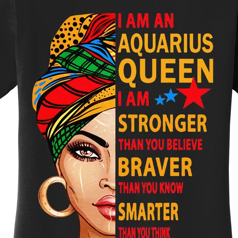 Aquarius queen I am stronger birthday gift Aquarius zodiac Women's T-Shirt