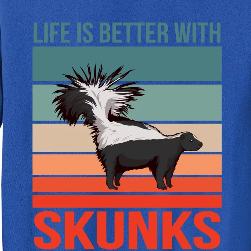 Animal Quote Life Is Better With Skunks Gift Sweatshirt