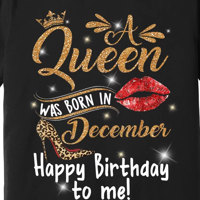 A Queen Was Born In December Happy Birthday To Me Leopard Premium T-Shirt