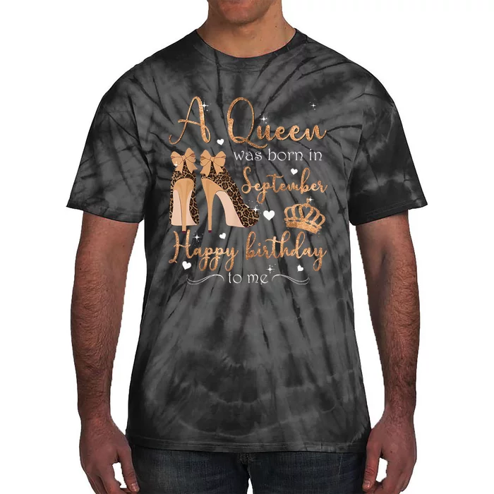 A Queen Was Born In September Happy Birthday To Me High Heel Tie-Dye T-Shirt