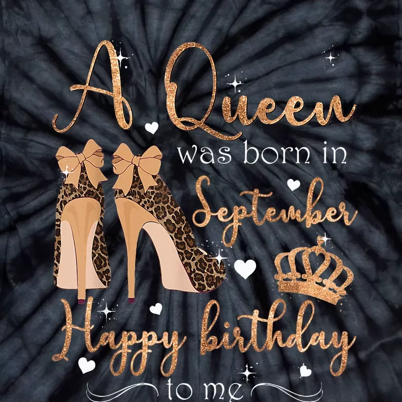 A Queen Was Born In September Happy Birthday To Me High Heel Tie-Dye T-Shirt