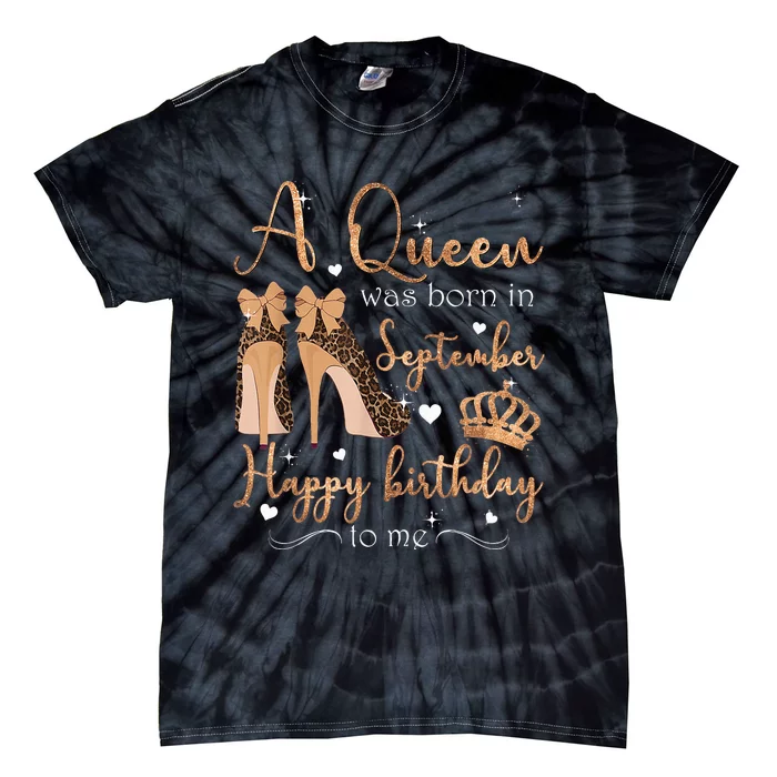 A Queen Was Born In September Happy Birthday To Me High Heel Tie-Dye T-Shirt