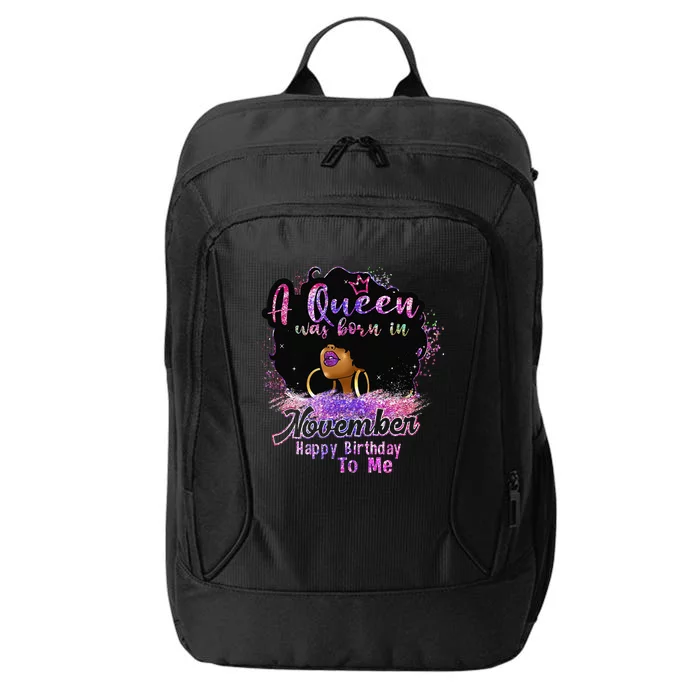 A Queen Was Born In November Happy Birthday Black Woman Gift City Backpack