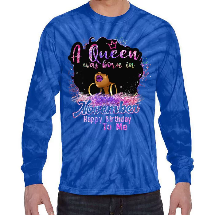 A Queen Was Born In November Happy Birthday Black Woman Gift Tie-Dye Long Sleeve Shirt