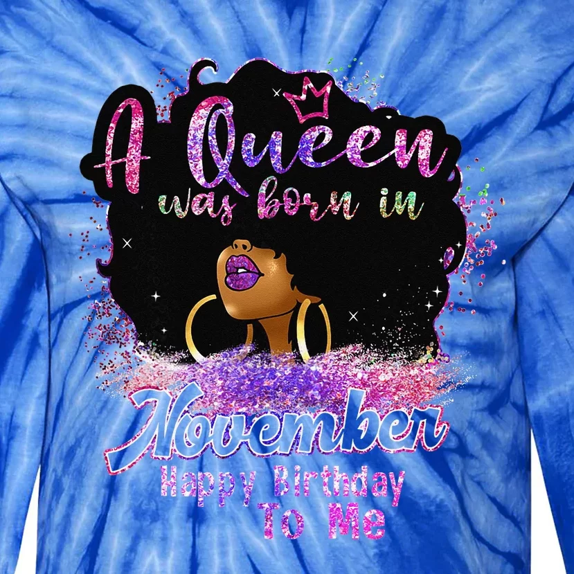 A Queen Was Born In November Happy Birthday Black Woman Gift Tie-Dye Long Sleeve Shirt