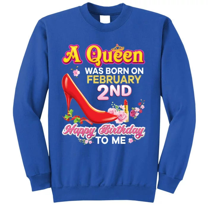 A Queen Was Born On February 2 2nd Happy Birthday To Me Pink Gift Sweatshirt