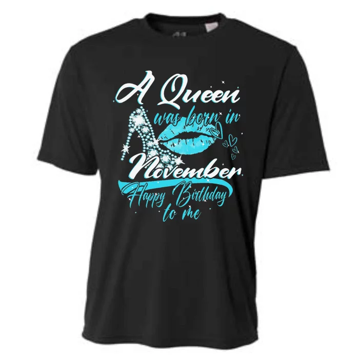 A Queen Was Born In November Happy Birthday To Me Cooling Performance Crew T-Shirt