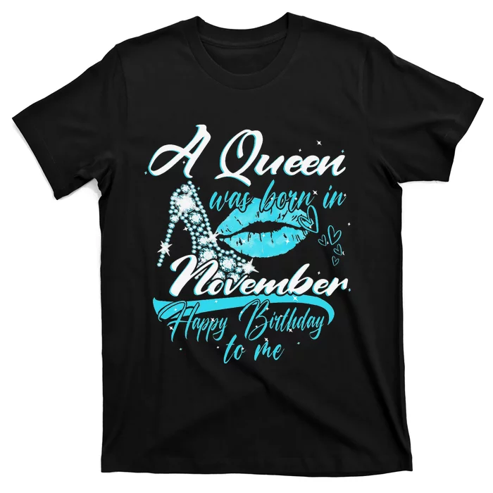 A Queen Was Born In November Happy Birthday To Me T-Shirt