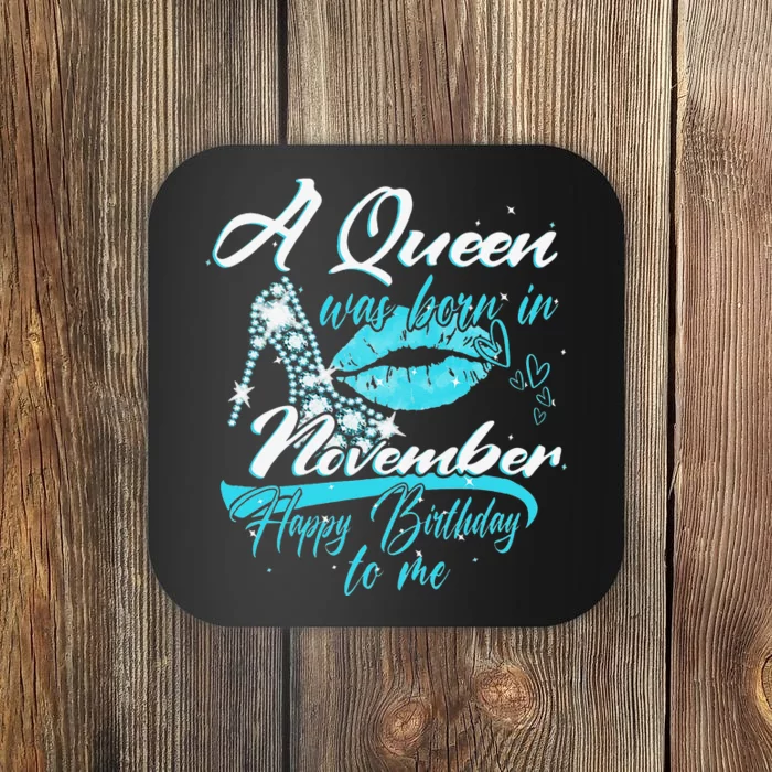 A Queen Was Born In November Happy Birthday To Me Coaster